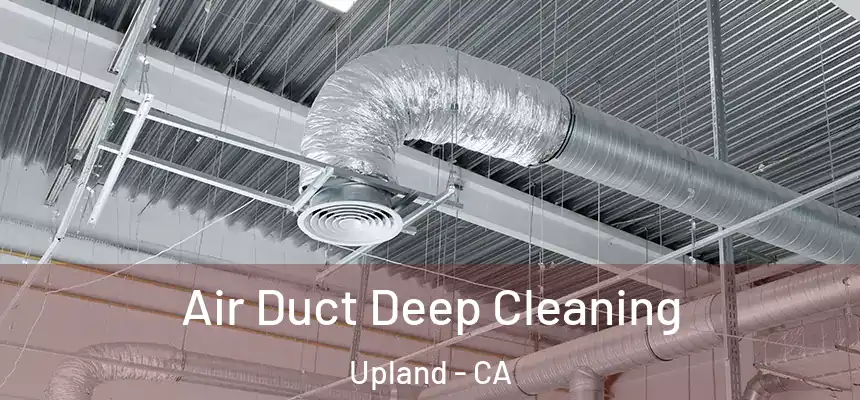 Air Duct Deep Cleaning Upland - CA