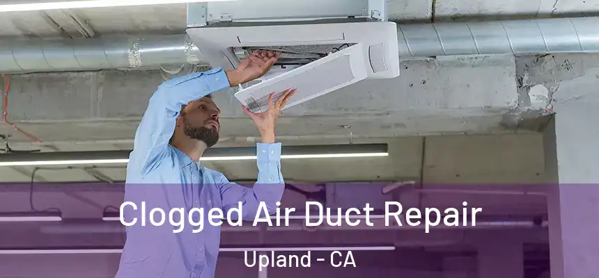 Clogged Air Duct Repair Upland - CA