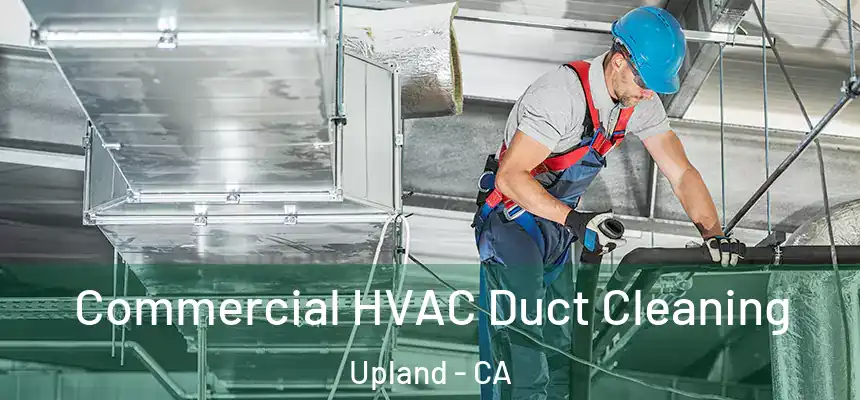 Commercial HVAC Duct Cleaning Upland - CA