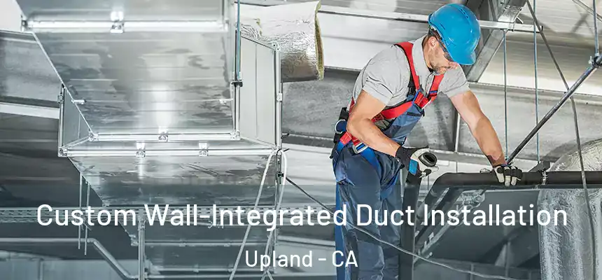 Custom Wall-Integrated Duct Installation Upland - CA