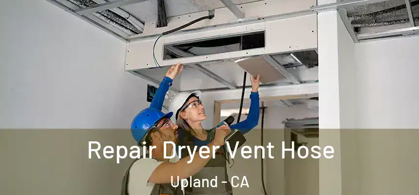 Repair Dryer Vent Hose Upland - CA