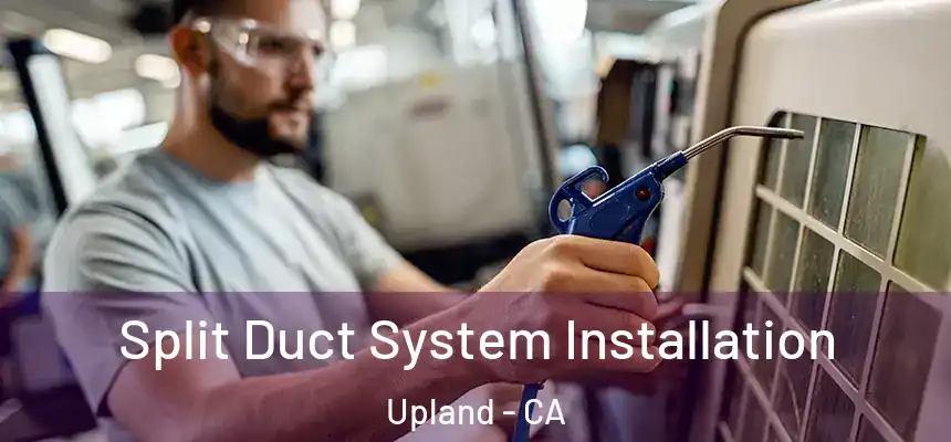 Split Duct System Installation Upland - CA