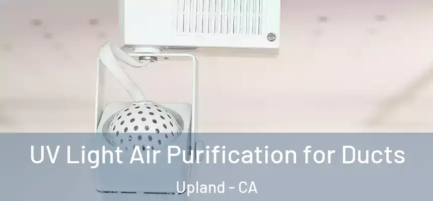 UV Light Air Purification for Ducts Upland - CA