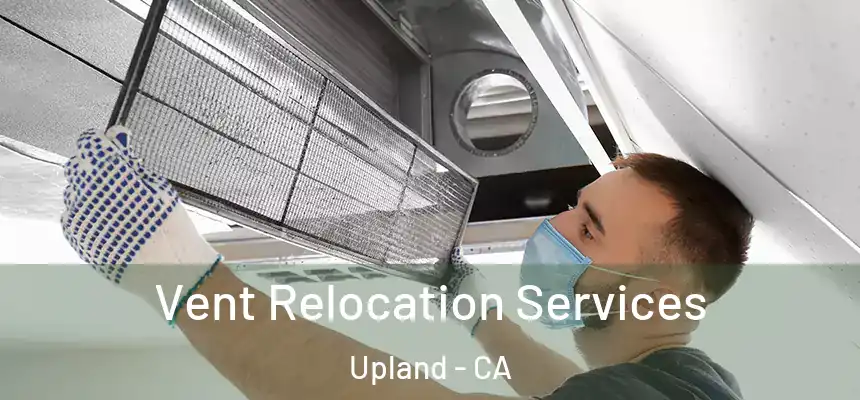 Vent Relocation Services Upland - CA