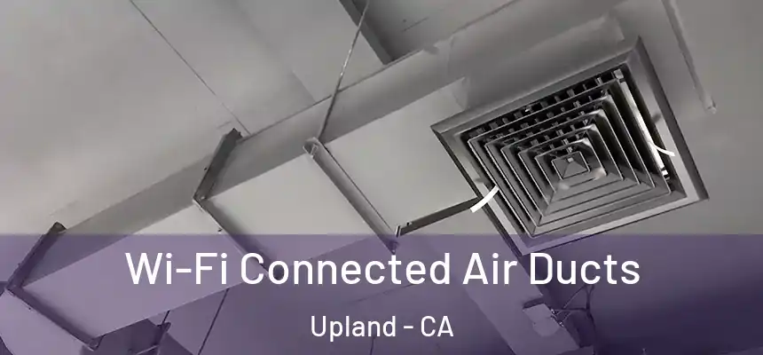 Wi-Fi Connected Air Ducts Upland - CA